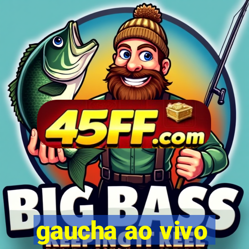gaucha ao vivo